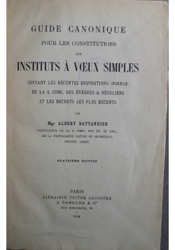 Guide Canonique Pour Les Constitutions Des Instituts a Voeux Simples 1908 r.