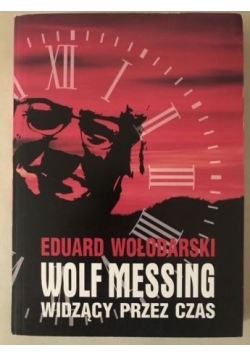 Wolf Messing. Widzący przez czas