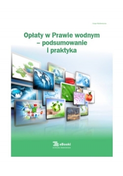 Opłaty w prawie wodnym - podsumowanie i praktyka