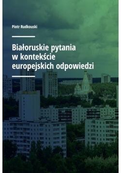 Białoruskie pytania w kontekście europejskich odpowiedzi