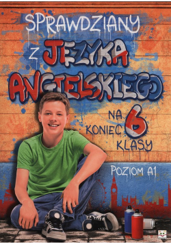 Sprawdziany z języka angielskiego na koniec 6 klasy poziom A1
