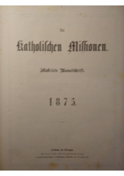 Die Katholischen Missionen, Illustrierte Wonatschrift, 1875 r