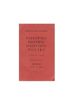 Najnowsza Historia Polityczna Polski 1864-1945
