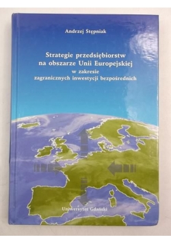 Strategie przedsiębiorstw na obszarze Unii Europejskiej w zakresie zagranicznych inwestycji bezpośrednich