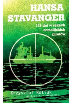 Hansa Stavanger. 121 dni w rękach somalijskich piratów