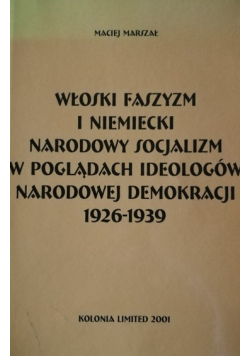 Włoski faszyzm i niemiecki narodowy socjalizm w poglądach ideologów narodowej demokracji 1926 - 1939