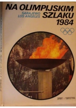 Na olimpijskim szlaku 1984