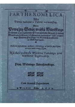 Parthenomelica Albo Pienia nabożne o Pannie naświętszey Reprint z 1613