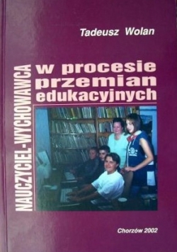 Nauczyciel-wychowawca w procesie przemian edukacyjnych