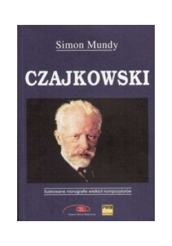 Czajkowski. Ilustrowane monografie wielkich kompozytorów