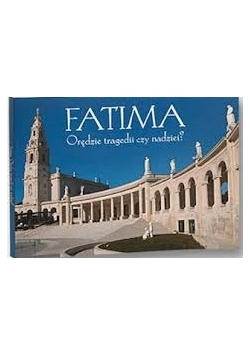 Fatima orędzie tragedii czy nadziei?