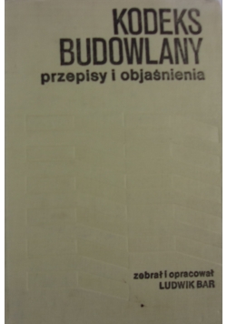 Kodeks budowlany. Przepisy i objaśnienia