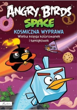 Angry Birds Space Kosmiczna wyprawa Wielka księga