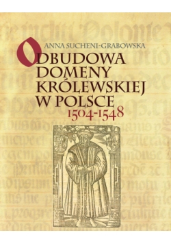 Odbudowa domeny królewskiej w Polsce 1504 - 1548