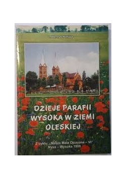 Dzieje parafii Wysoka w ziemi Oleskiej