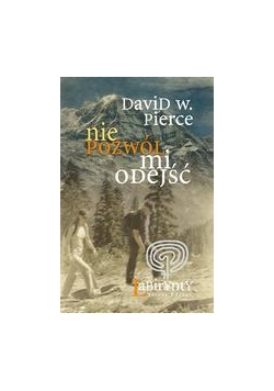Labirynty. Nie pozwól mi odejść
