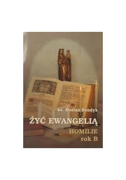 Żyć ewangelią. Homilie rok B