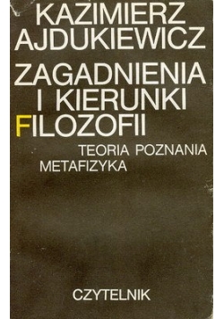 Zagadnienia i kierunki filozofii Teoria poznania Metafizyka