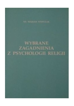 Wybrane zagadnienia z psychologii religii