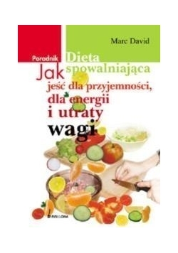 Dieta spowalniająca jeść dla przyjemności, dla energii i utraty wagi