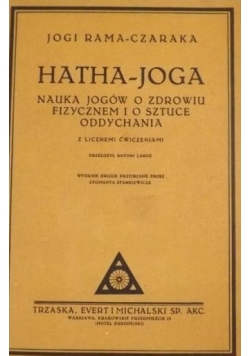 Hatha - joga Nauka jogów o zdrowiu fizycznem i o sztuce oddychania