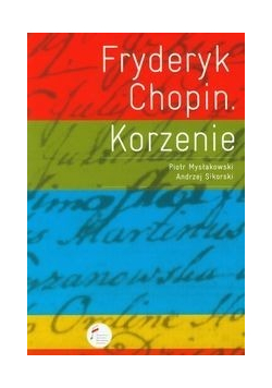 Fryderyk Chopin Korzenie plus autograf Mysławskiego
