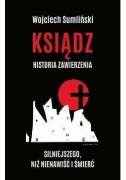 Ksiądz Historia zawierzenia silniejszego niż