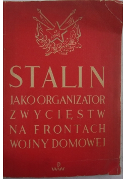 Stalin jako organizator zwycięstw na froncie wojny domowej
