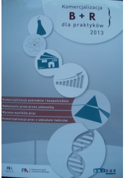 Komercjalizacja B + R dla praktyków 2013