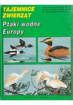 Tajemnice zwierząt. Ptaki wodne Europy