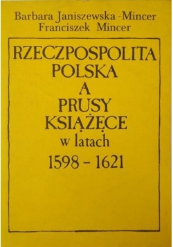 Rzeczpospolita Polska a Prusy Książęce w latach 1598-1621