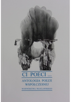 Ci poeci...Antologia poezji współczesnej