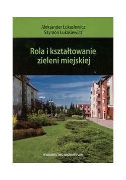 Rola i kształtowanie zieleni miejskiej