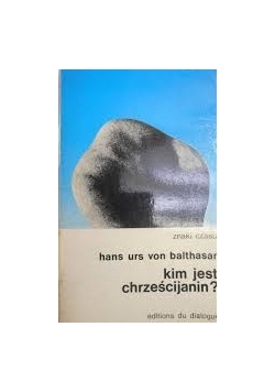 Znaki czasu. Kim jest chrześcijanin ?