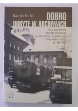 Kreihs Gabriela - Dobro ukryte w archiwach