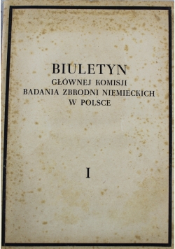 Biuletyn Głównej Komisji Badania Zbrodni Niemieckich w Polsce I 1946 r.