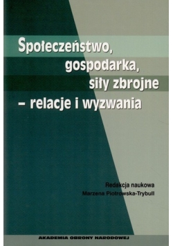 Społeczeństwo gospodarka siły zbrojne relacje i wyzwania