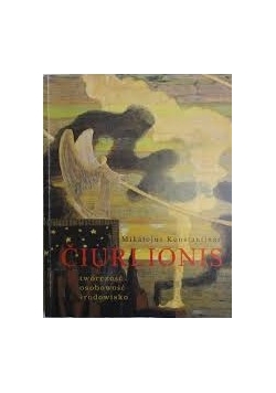 Ciurlionis. Twórczość, osobowość, środowisko