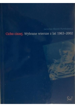 CCicho ciszej Wybrane wiersze z lat 1963 - 2002