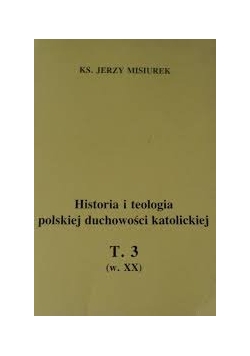 Historia i teologia polskiej duchowości katolickiej, tom 3