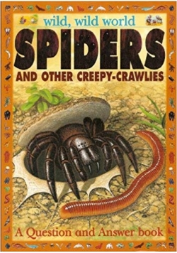 Wild wild world Spiders and other Creepy Crawlies