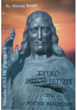 Tylko miłosierdzie czyli portret mężczyzny
