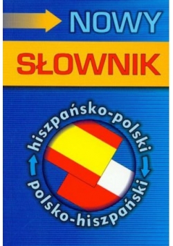 Nowy słownik hiszpańsko-polski polsko-hiszpański