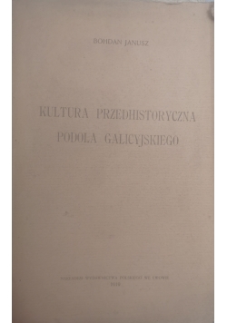 Kultura przedhistoryczna Podola Galicyjskiego, 1919 r.
