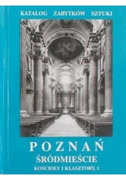 Katalog zabytków sztuki miasto Poznań Śródmieście  Kościoły i klasztory