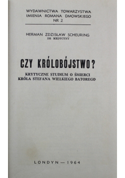 Czy Królobójstwo Krytyczne studium o śmierci króla Stefana Wielkiego Batorego
