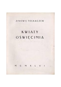 Kwiaty Oświęcimia ,1946r.