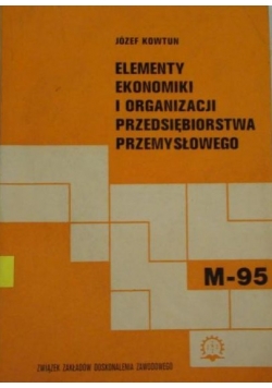 Elementy ekonomiki i organizacji przedsiębiorstwa przemysłowego