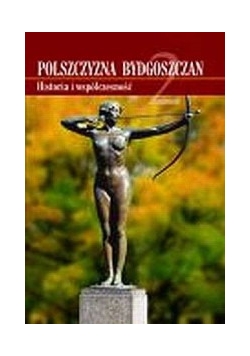 Polszczyzna Bydgoszczan. Historia i współczesność