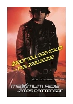Maximum Ride Żegnaj szkoło na zawsze , nowa